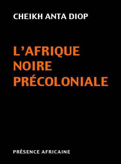 L’Afrique noire précoloniale – Cheikh Anta Diop | Livre